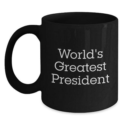 Funny World's Greatest President Quote Gifts for Men President Black Coffee Mug, Gifts from Men to Friends, Family, or Coworkers, Unique Christmas Unique Gifts - Main