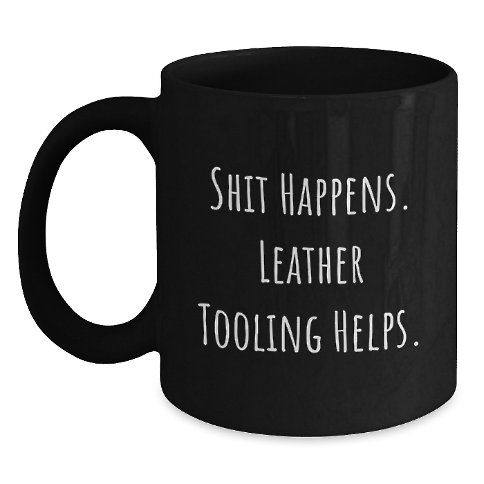 Funny 'Shit Happens' Leather Tooling Gifts from Friends for Birthday Unique Leather Tooling Enthusiasts Black Coffee Mug - Main