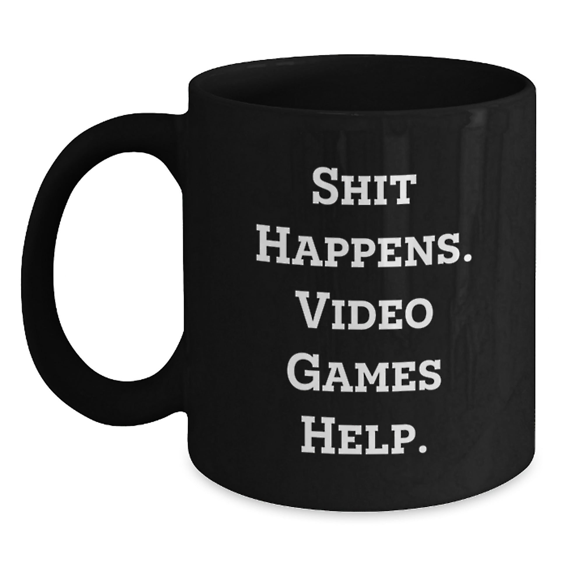 Funny Playing Video Games Birthday Black Coffee Mug Gifts from Friends and Family - 'Shit Happens. Video Games Help.' - Main