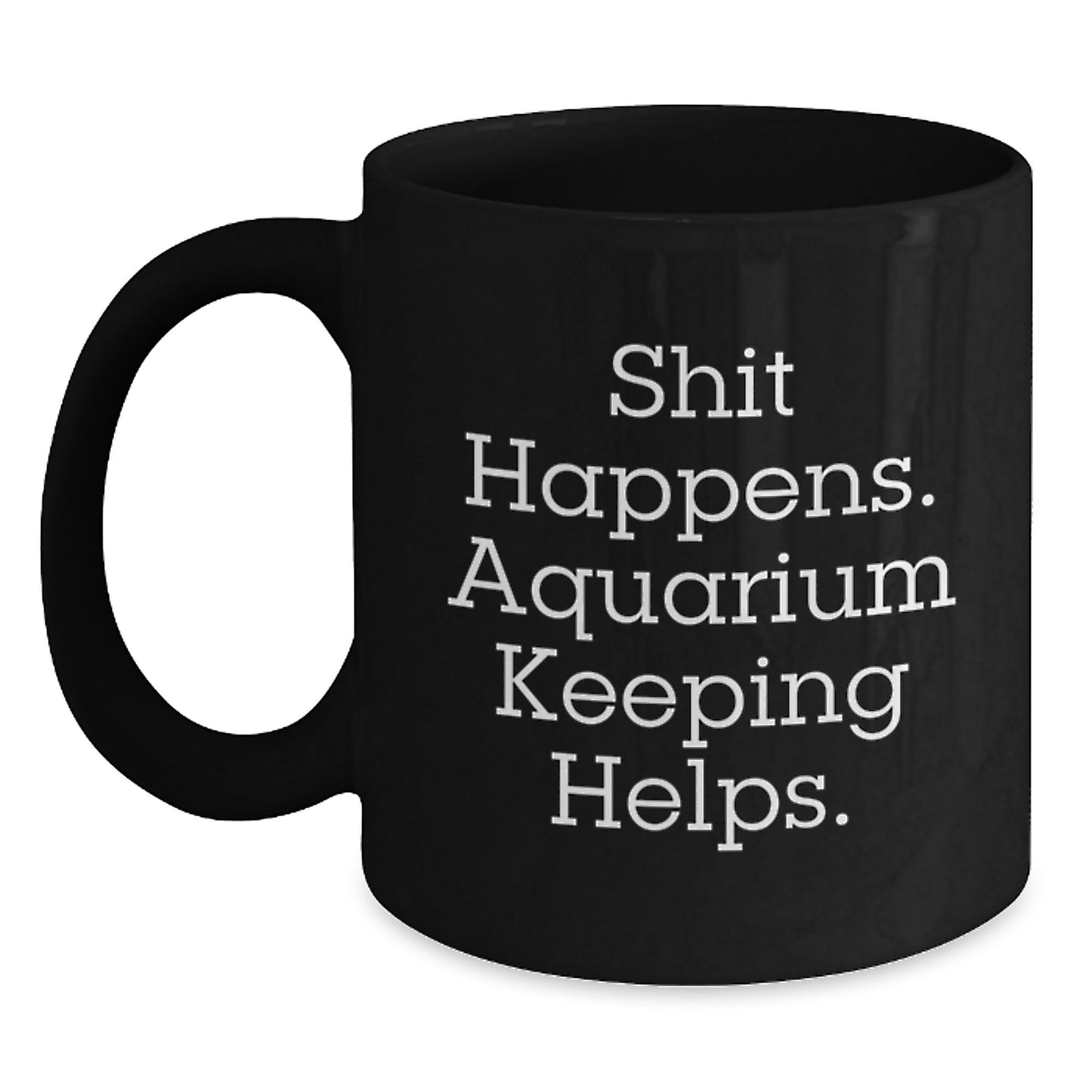 Funny Aquarium Keeping Quotes Black Coffee Mug Gifts from Men to Fathers on Father's Day - Main
