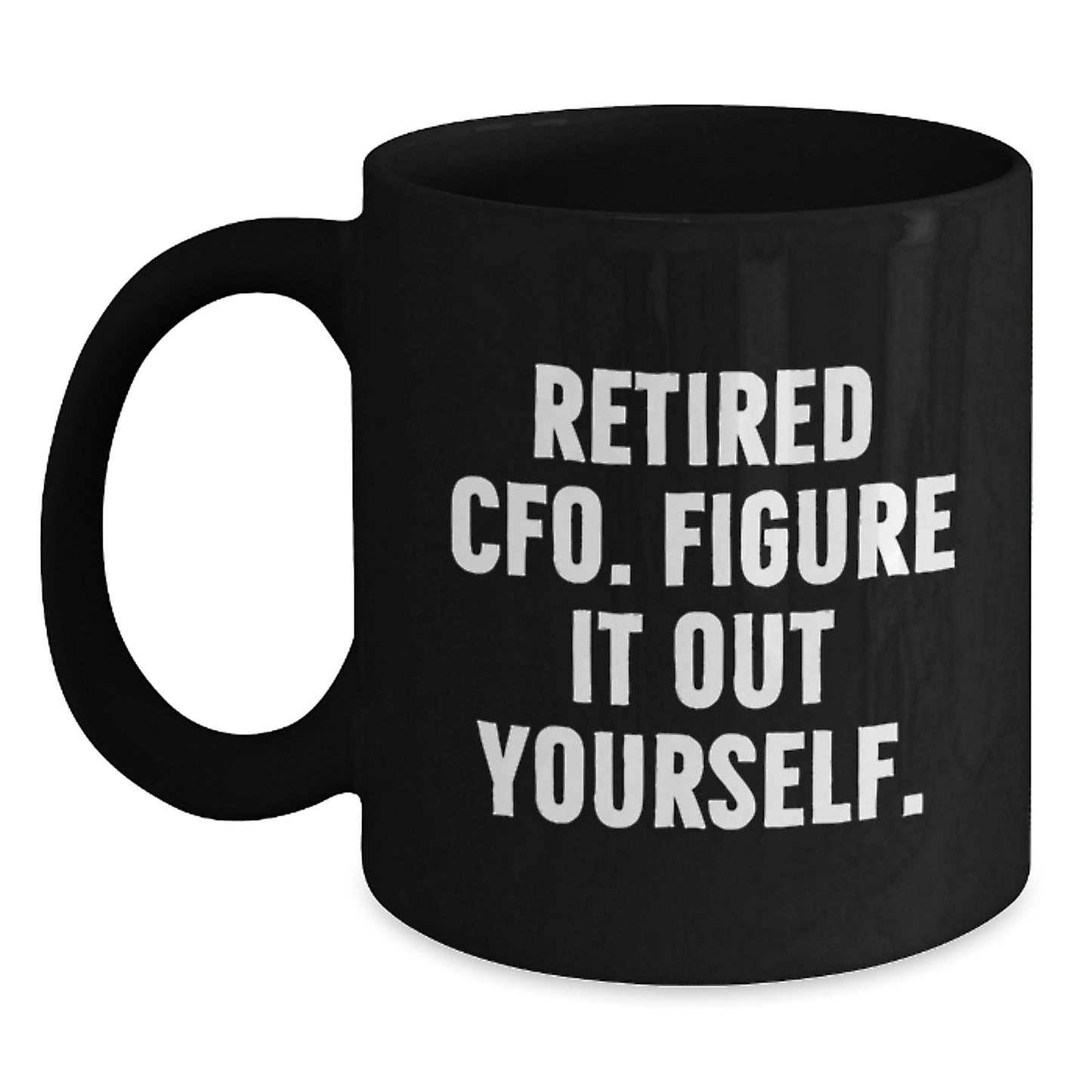 Funny CFO Gifts, Black Coffee Mug for Retired CFO - 'Figure It Out Yourself' Christmas Unique Gifts from Friends to Family - Main