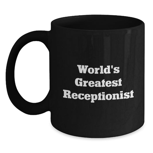 Funny Receptionist Quotes Black Coffee Mug, Gifts for Men, Unique Father's Day Unique Office Decor, 'World's Greatest Receptionist' Ceramic Mug - Main
