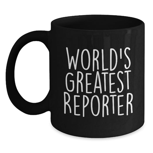 Funny Reporter Gifts from Friends for Birthday - 'World's Greatest Reporter' Quote on Black Coffee Mug - Main