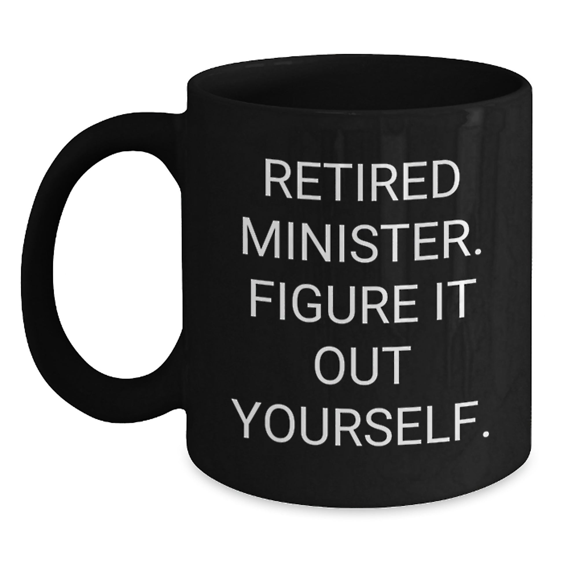 Fun Minister Gifts, Birthday Unique Gifts from Friends for Minister, Retired Minister Figure It Out Yourself Black Coffee Mug - Main