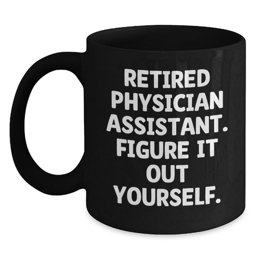Funny Physician Assistant Gifts from Friends, Black Coffee Mugs for Physician Assistant, Christmas Unique Gifts, Retired Physician Assistant Quote, 'Figure It Out Yourself' - Main