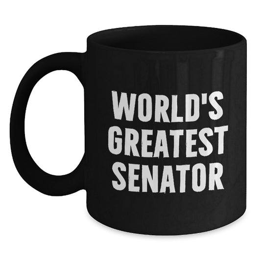Funny Gifts from Friends Valentine's Unique Senator Coffee Mugs, 'World's Greatest Senator' Quote Black Ceramic Mug for Senator, Senator Lover, Senator Enthusiast - Main