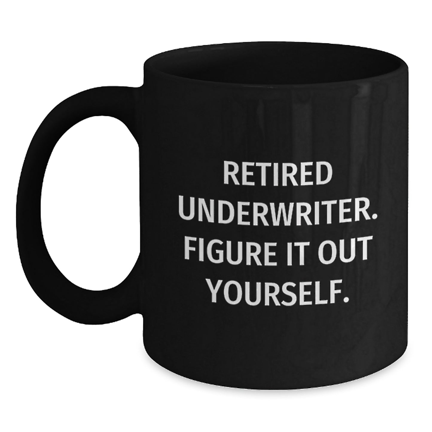 Funny Quote for Underwriter, Gifts from Friends, Black Coffee Mug for Underwriters, Christmas Unique Gifts - Main