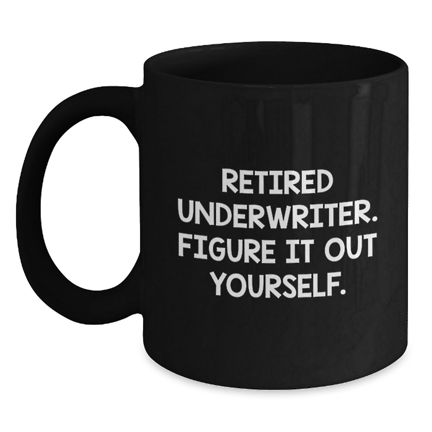 Funny Underwriter Gifts for Friends, Christmas Unique Gifts from Retired Underwriter, Black Coffee Mug - Inspirational Quote - Main