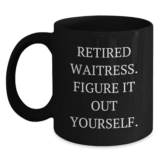 Funny Waitress Gifts from Men to Women, Unique Christmas Unique Gifts for Waitress, Black Coffee Mug with Inspirational Quote Retired Waitress Figure It Out Yourself - Main