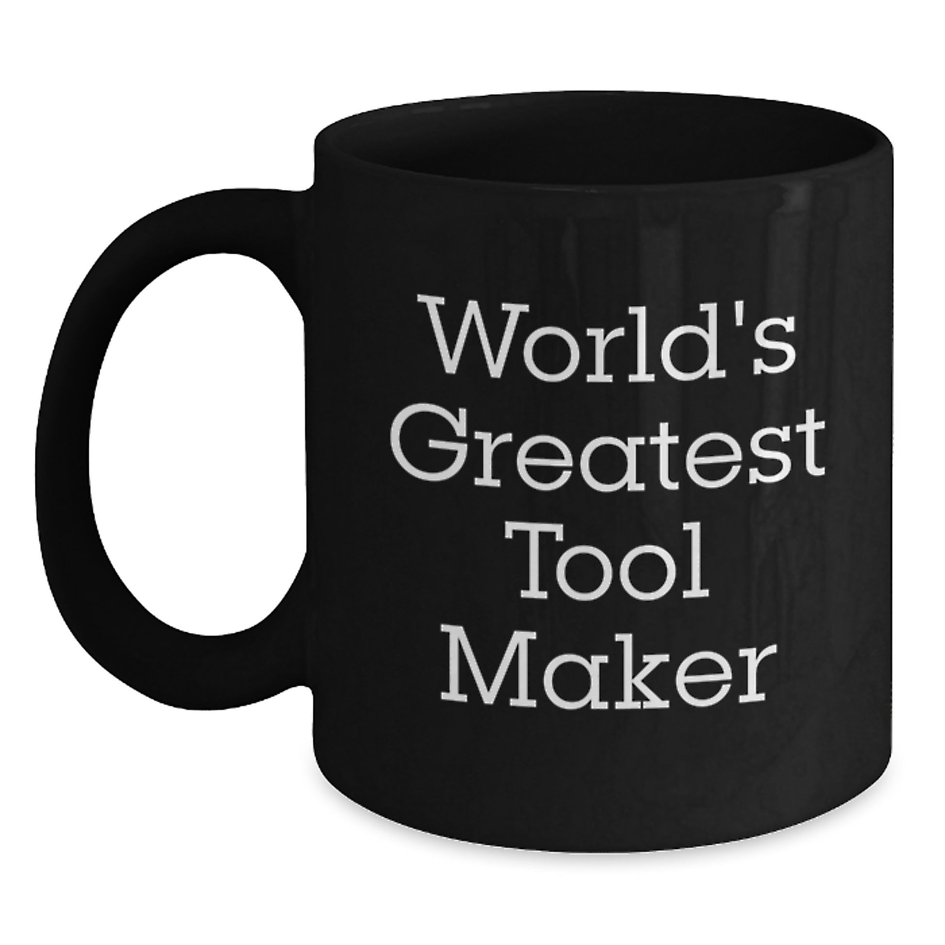 Funny Christmas Unique Gifts from Tool Makers, World's Greatest Tool Maker, Inspirational Black Coffee Mug - Main