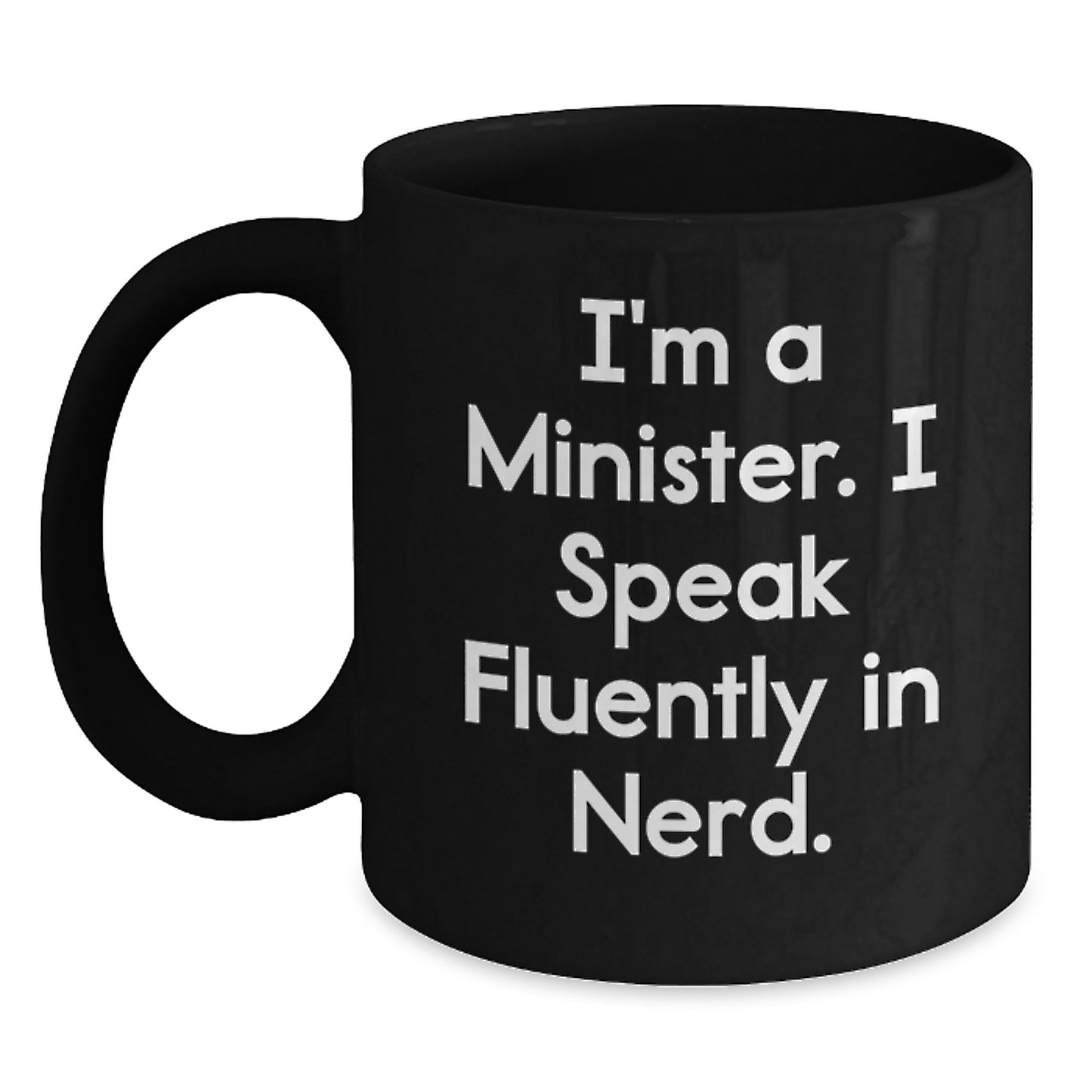 Funny Gifts from Friends, Unique Minister Black Coffee Mug, 'I'm A Minister. I Speak Fluently In genius.' Graduation - Main
