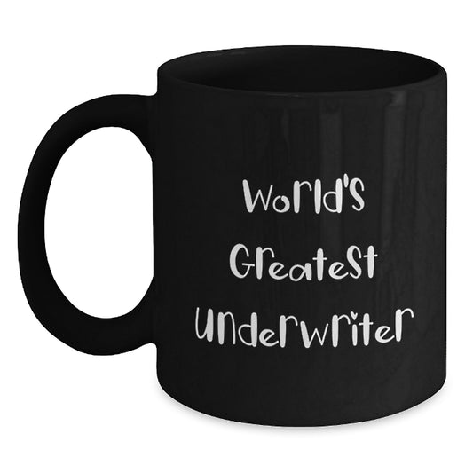 Funny Gifts from Friends for Underwriter - 'World's Greatest Underwriter' Black Coffee Mug - Unique Christmas Memorable Presents - Main