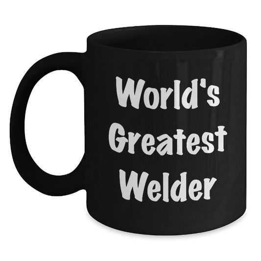 Funny Welder Gifts from Men, Black Coffee Mug, Unique Graduation Unique Gifts for Welder - Main