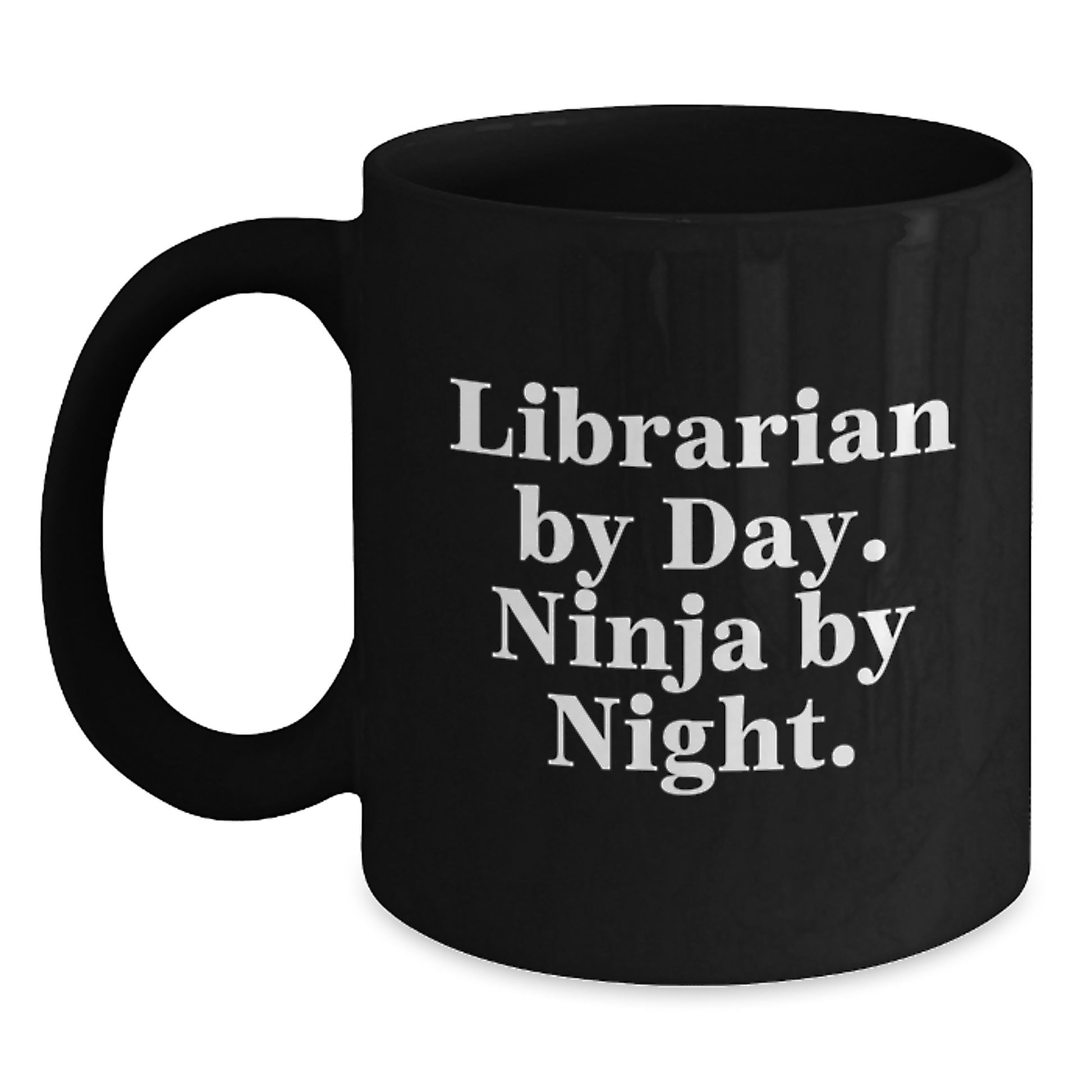 Librarian By Day, Ninja By Night, Funny Graduation Gift for Librarians, Black Coffee Mug from Friends and Family - Main