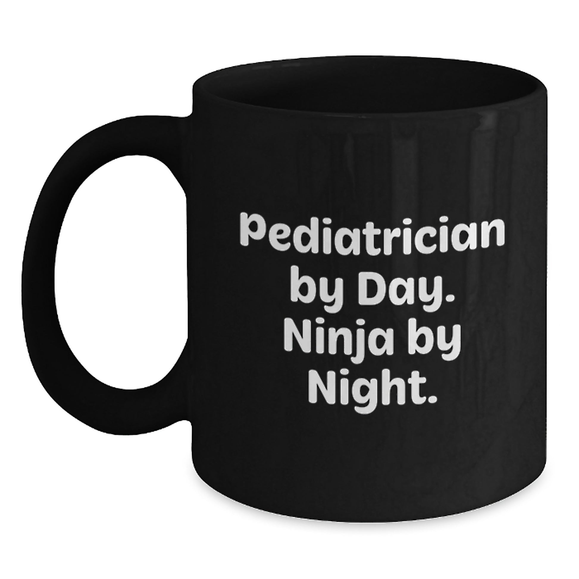 Pediatrician Humor Gifts for Men from Family and Friends to Start the Day with Black Coffee Mug, 'Pediatrician By Day Ninja By Night' Quote - Main
