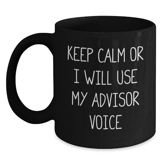 Funny Advisor Gift from Friends for Men Keep Calm Black Coffee Mug, Unique Christmas Unique Gifts for Advisors, Funny Advisor Gifts, - Main