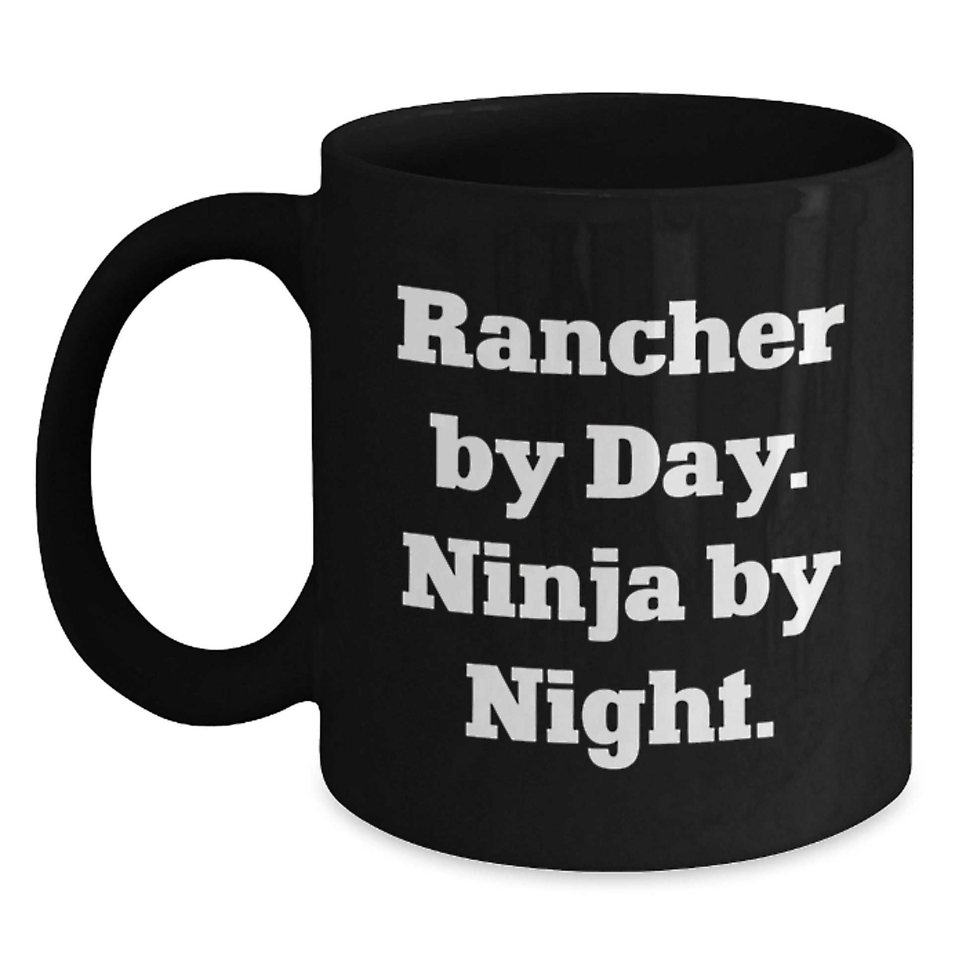 Rancher Gifts from Men to Graduates - Funny Black Coffee Mug by Day, Ninja by Night!, Ideal Gift for Ranchers - Main