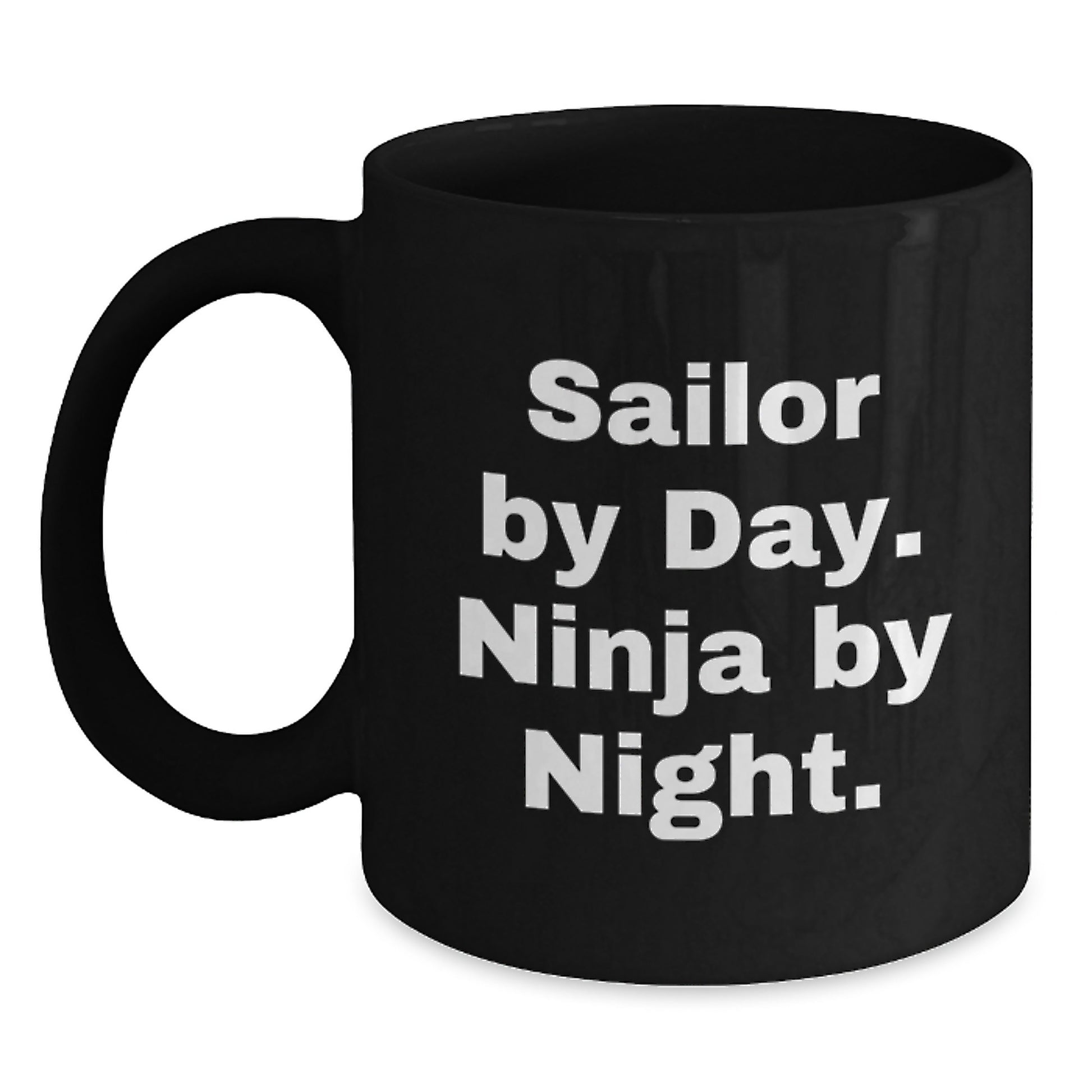 Funny Sailor Gifts from Men to Sailor Graduation Unique Gifts with Sailor By Day Ninja By Night Black Coffee Mug, 11oz or 15oz - Main