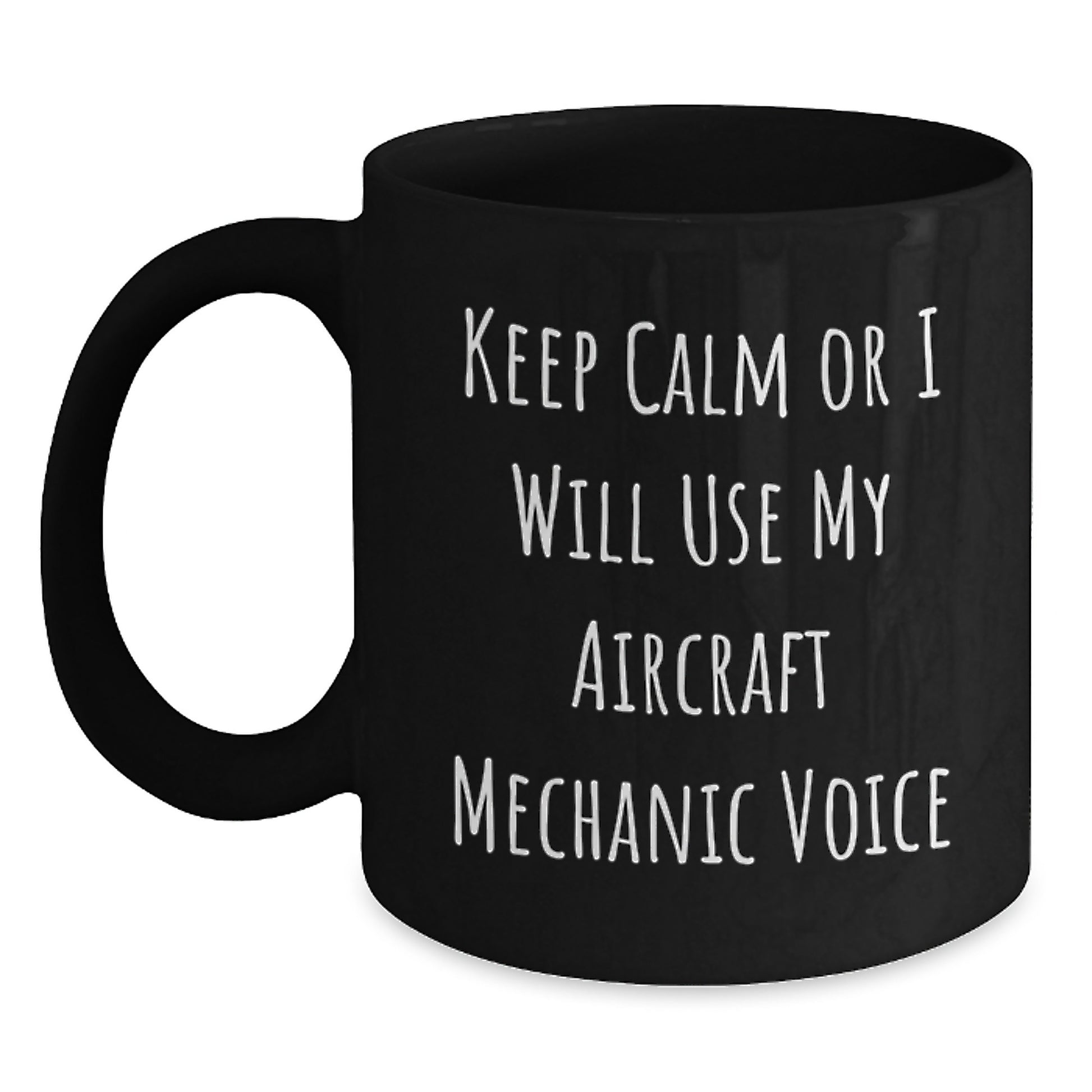 Funny Keep Calm Mugs for Aircraft Mechanic Gifts from Friends, Coworkers, or Family - Unique Christmas Unique Gifts for Men, Women, or Aircraft Mechanic Enthusiasts - Black Coffee Mug - Main