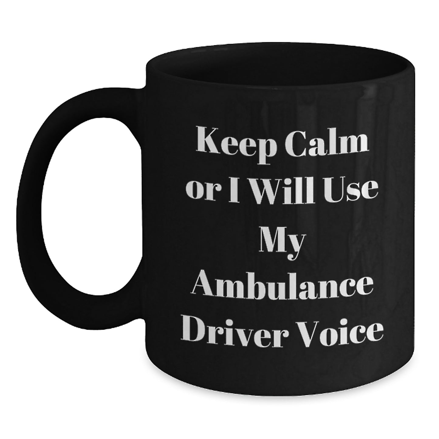 Funny Ambulance Driver Gifts from Friends for Ambulance Driver Men - Ambulance Driver Black Coffee Mug - Keep Calm Or I Will Use My Ambulance Driver Voice, Christmas Unique - Main