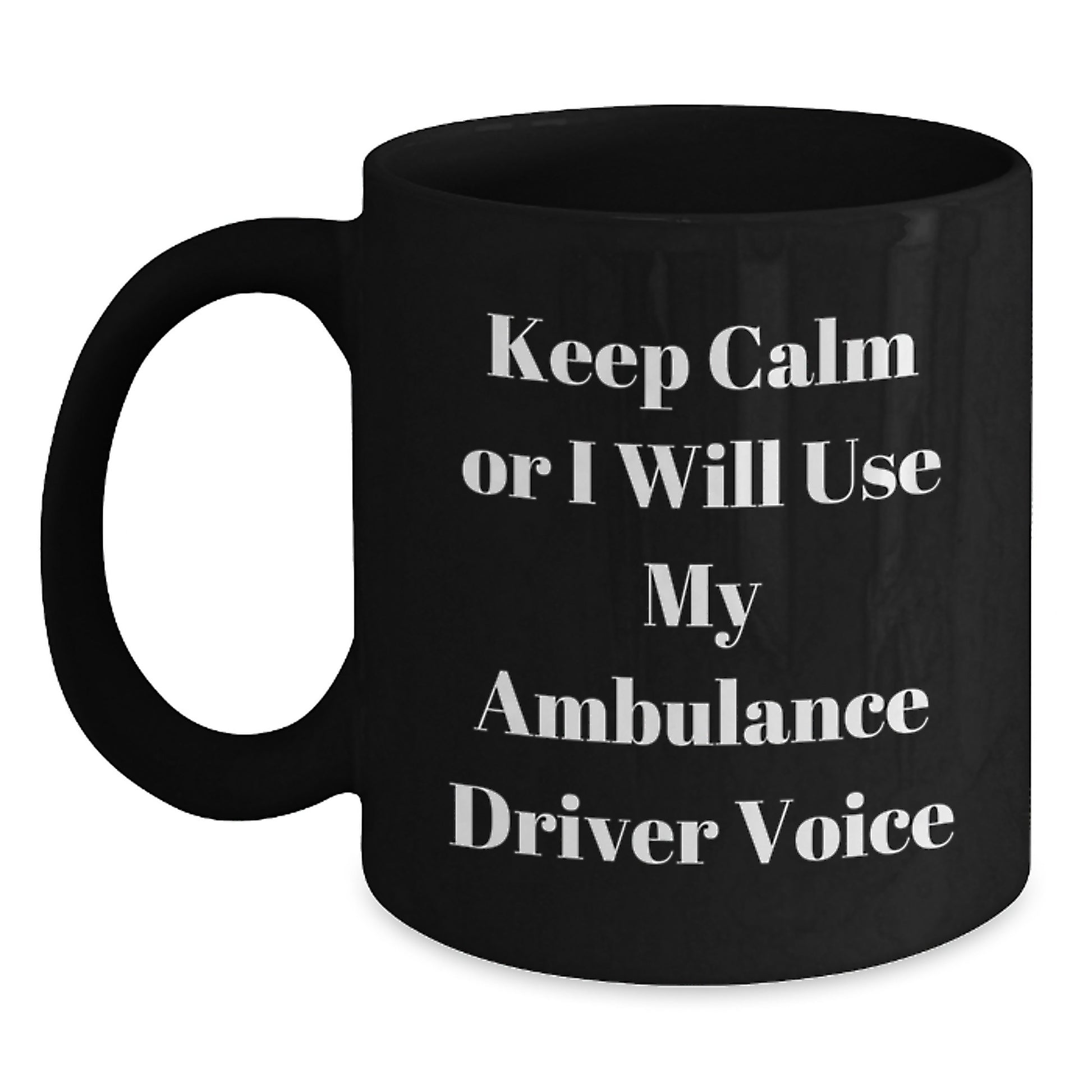 Funny Ambulance Driver Gifts from Friends for Ambulance Driver Men - Ambulance Driver Black Coffee Mug - Keep Calm Or I Will Use My Ambulance Driver Voice, Christmas Unique - Main