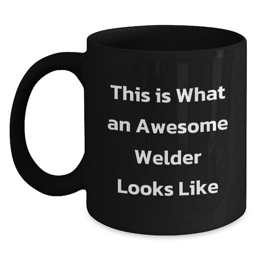Funny Welder Gifts for Men, Awesome Black Coffee Mug for Birthday Unique Gifts from Friends or Family - 'This Is What An Awesome Welder Looks Like' - Main