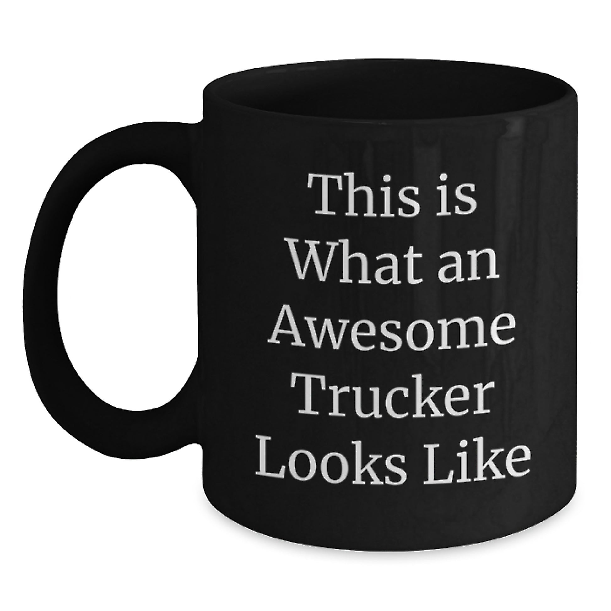Funny Trucker Gifts for Men, Birthday Unique Mugs from Friends, This Is What An Awesome Trucker Looks Like Black Coffee Mug - Main