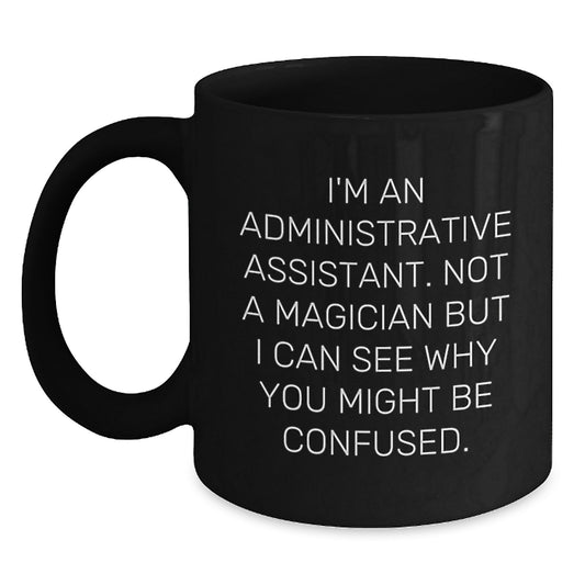 Funny Administrative Assistant Black Coffee Mugs Gifts from Friends and Family for Christmas Unique Presents - Main