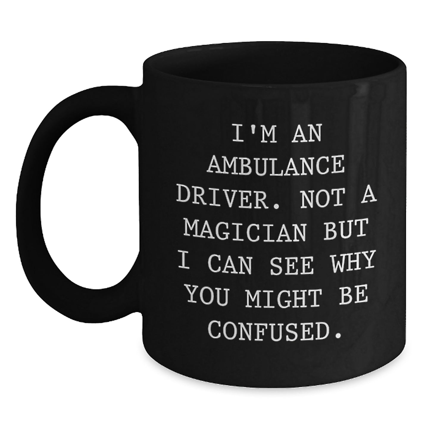 Funny Ambulance Driver Gifts from Men to Ambulance Driver Friends - Black Coffee Mug, Christmas Unique Gifts - Main