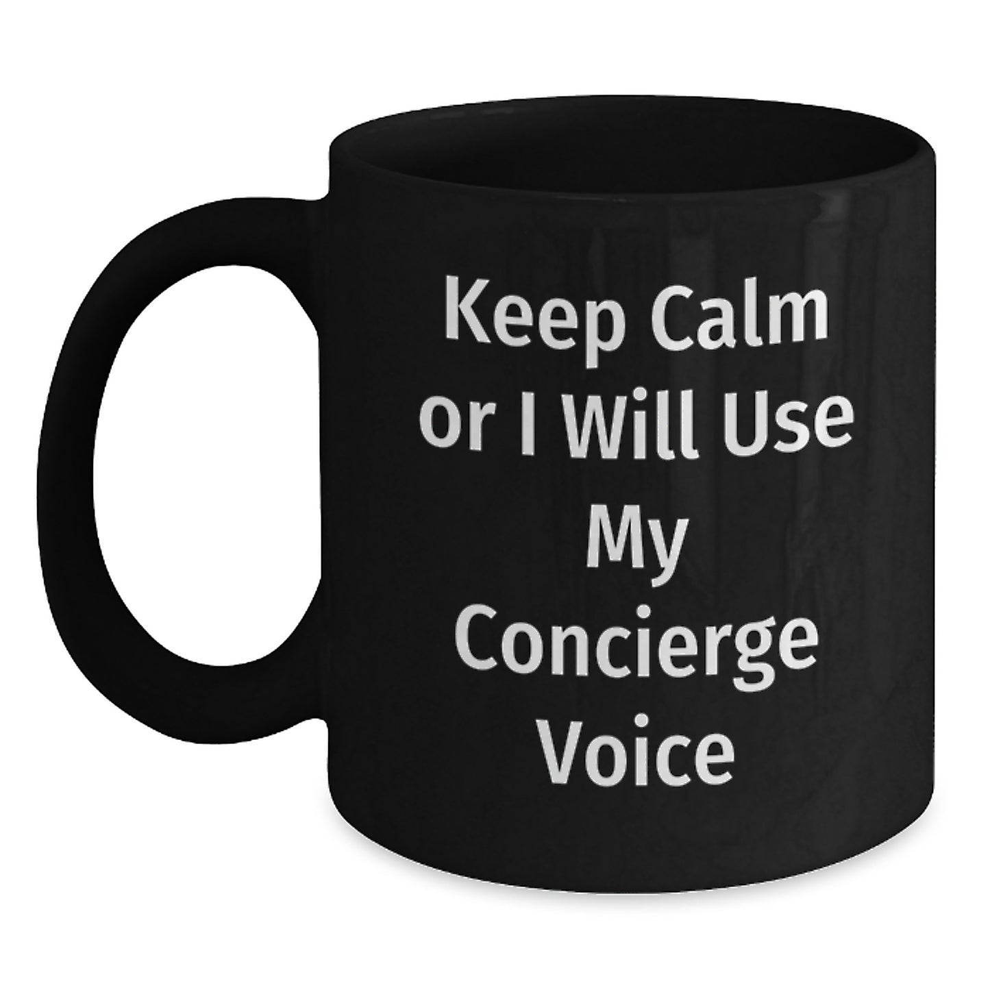 Concierge Gifts from Men to Women - Keep Calm Or I Will Use My Concierge Voice Black Coffee Mug for Mother's Day Unique Gifts - Main