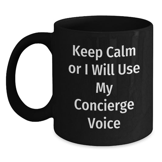 Concierge Gifts from Men to Women - Keep Calm Or I Will Use My Concierge Voice Black Coffee Mug for Mother's Day Unique Gifts - Main