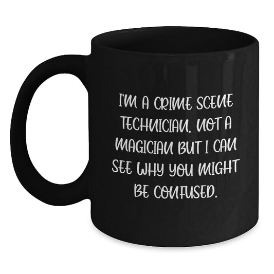 Crime Scene Technician Humor Gifts from Friends for Birthday Unique Coffee Mug, I'm Not A Magician But I Can See Why You Might Be Confused, Funny Black Mug - Main