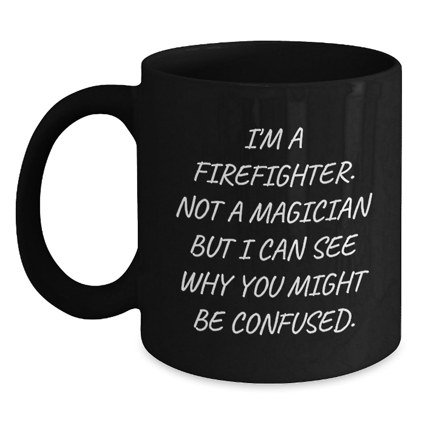 Funny Firefighter Gifts for Men - Birthday Unique Gifts from Friends - I'm A Firefighter, Not A Magician Mug - Main