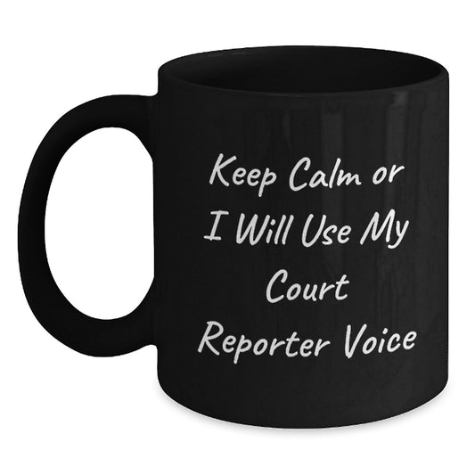 Funny Court Reporter Gifts for Men, Women, Friends, or Family - Keep Calm Or I Will Use My Court Reporter Voice Black Coffee Mug for Court Reporters, Courtroom Staff, and Law Firms - Main