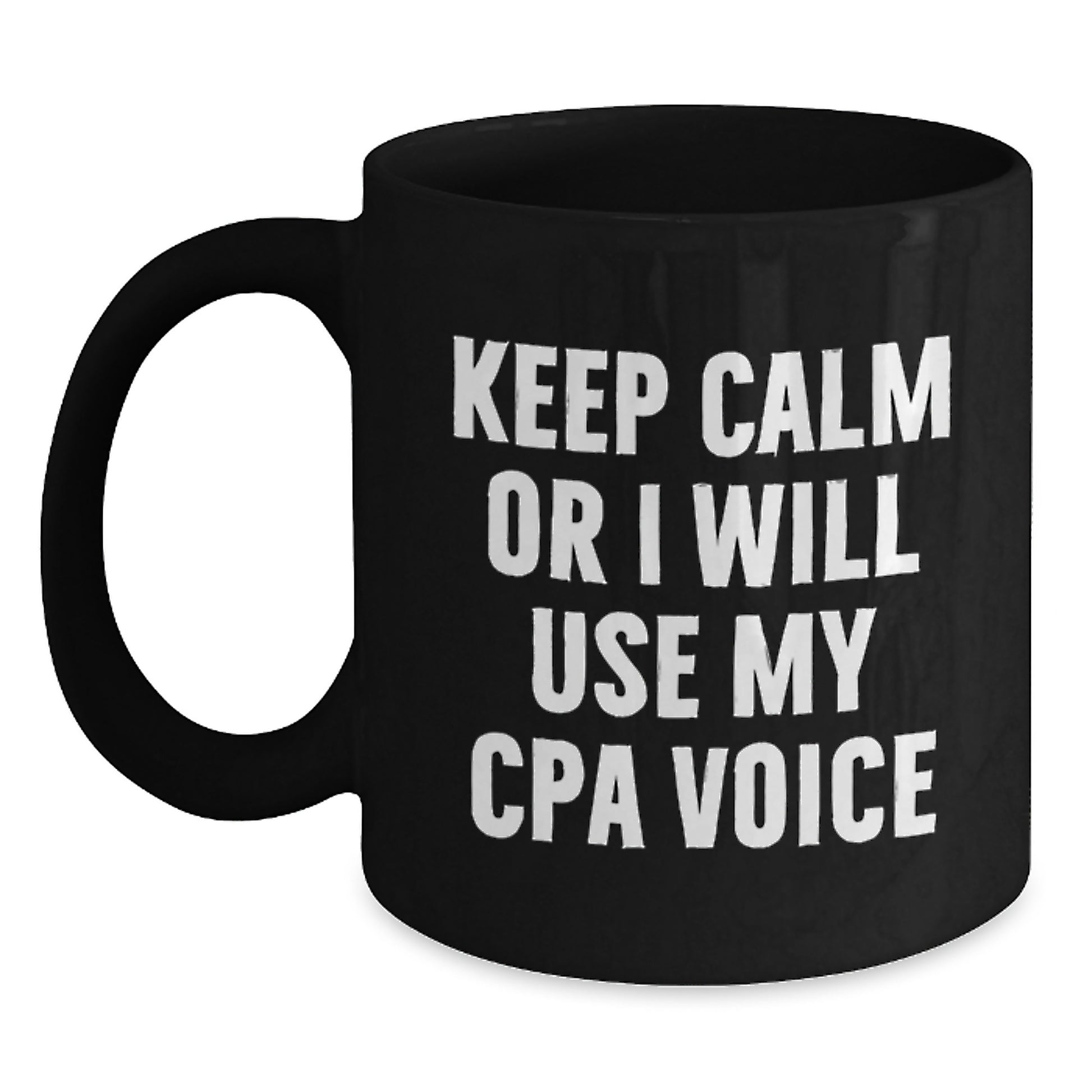 Funny CPA Gifts from Friends for Birthday - 'Keep Calm Or I Will Use My Cpa Voice' Black Coffee Mug - Main