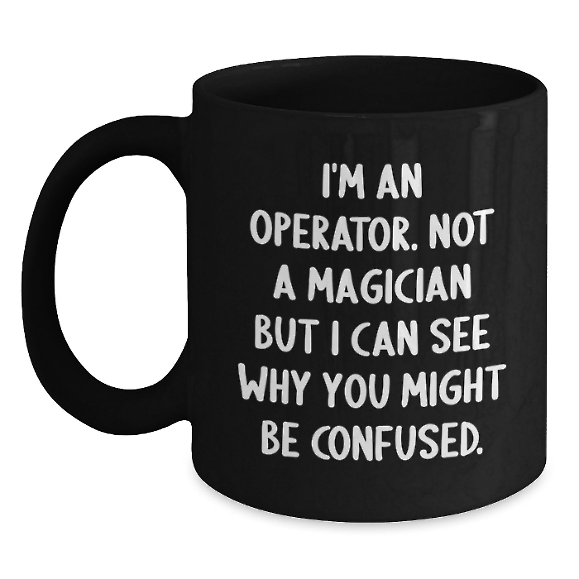 Funny Operator Gifts for Men, Black Coffee Mug with Sassy 'Operator' Quote, Perfect Unique Christmas Memorable Presents from Friends - Main