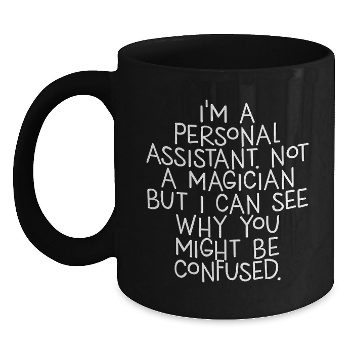 Funny Personal Assistant Gifts for Men and Women from Coworkers or Family - I'm A Personal Assistant - Black Coffee Mug - Main