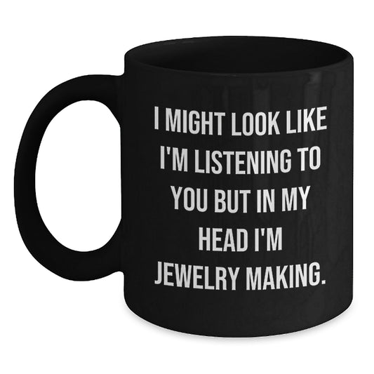 Funny Jewelry Making Quotes Gifts for Friends, Black Coffee Mug with Inspirational Message, Christmas Unique Gifts from Women - Main