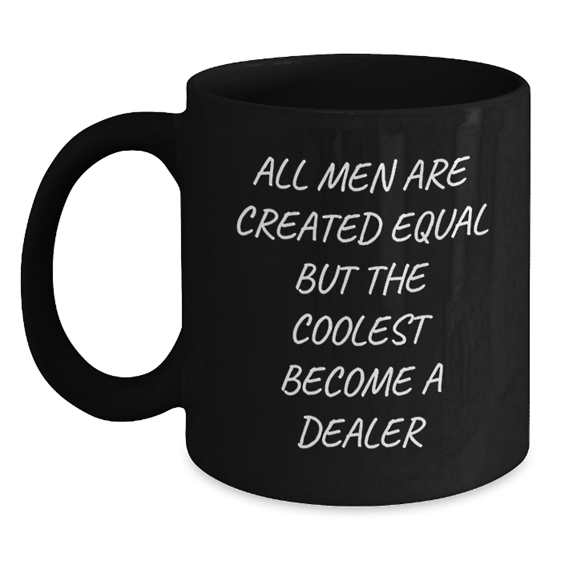 Funny Dealer Gifts from Men, Christmas Unique Gifts for Dealer, Black Coffee Mug Quote 'All Men Are Created Equal But The Coolest Become A Dealer' - Main