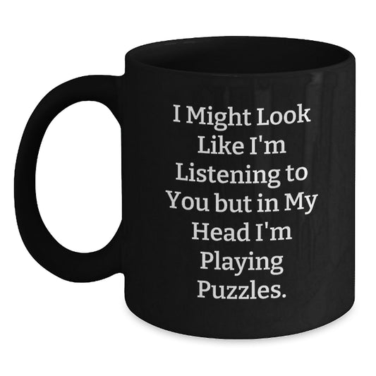 Funny Puzzles Lover Gifts from Family Friends for Him Her Men Women Graduation Unique Puzzle Enthusiast Black Coffee Mug - I Might Look Like I'm Listening To You But In My Head I'm Playing Puzzles. - Main