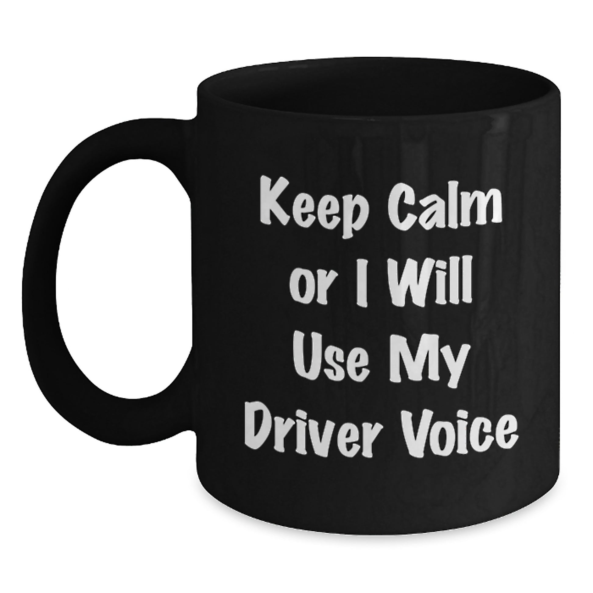 Funny Driver Gifts for Him, Black Coffee Mug, 'Keep Calm Or I Will Use My Driver Voice', Christmas Unique Gifts from Friends - Main
