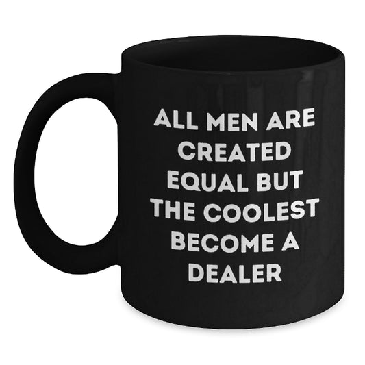 Funny Dealer Gifts from Men, Christmas Unique Gifts for Dealers, Ceramic Black Coffee Mug with All Men Are Created Equal But The Coolest Become A Dealer Quote - Main