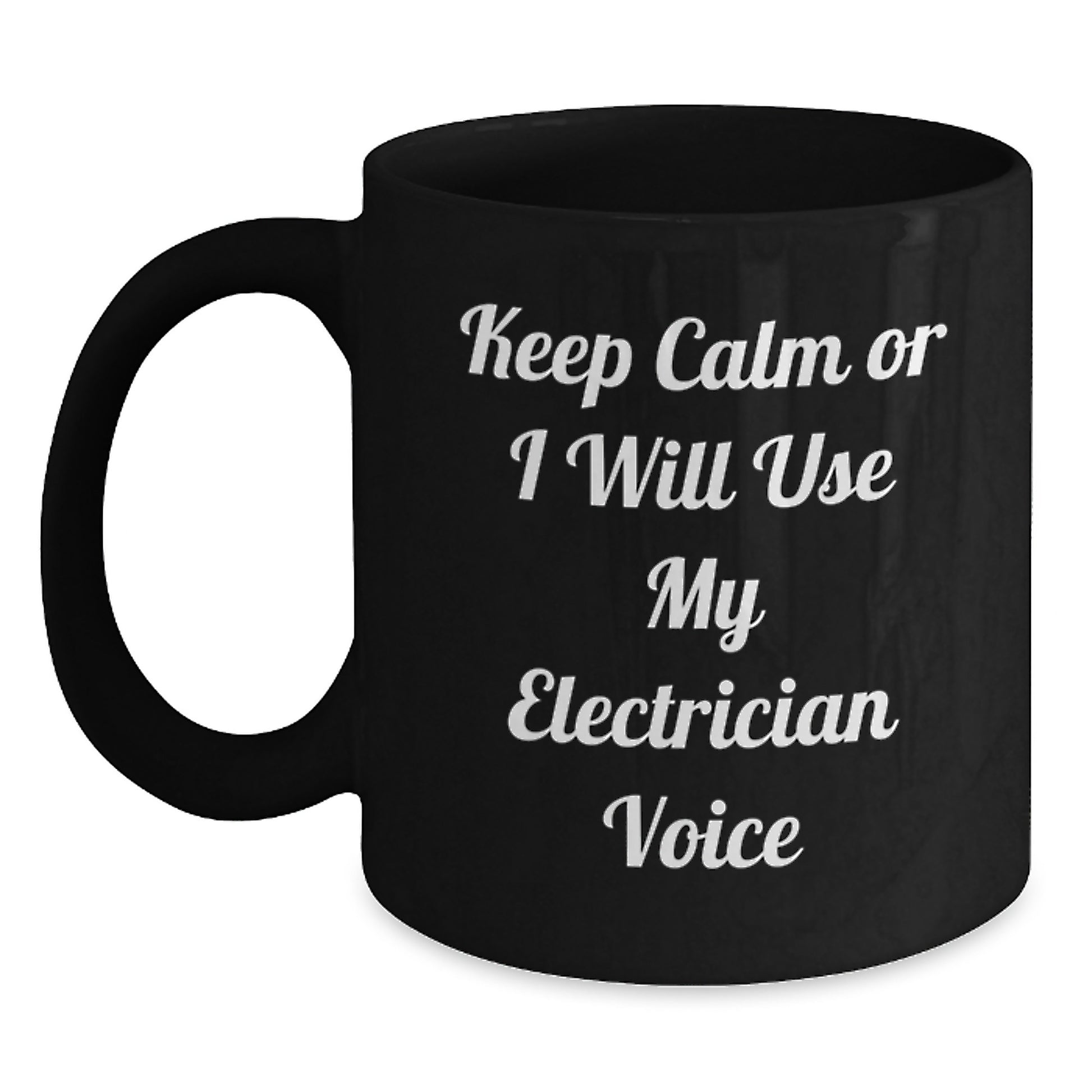 Funny Electrician Gifts, Keep Calm Or I Will Use My Electrician Voice, Black Coffee Mug, Gifts from Family, Gifts for Electrician, Birthday Unique - Main