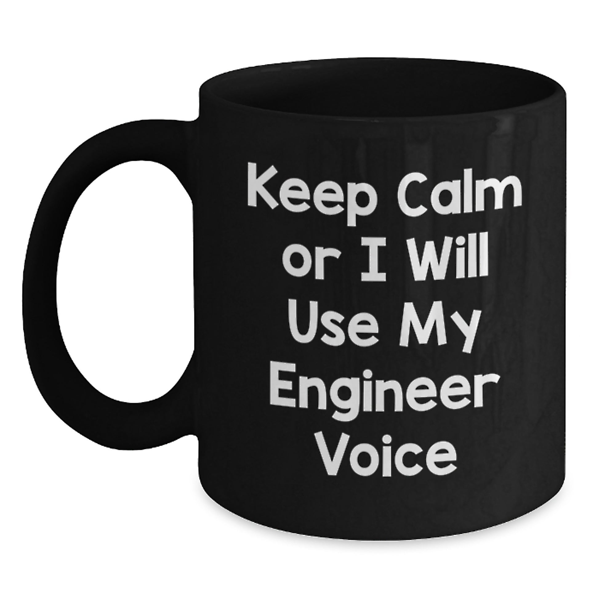 Funny Engineer Gifts from Friends, Unique Valentine's Unique Gifts for Engineer, Black Coffee Mug with 'Keep Calm Or I Will Use My Engineer Voice' - Main