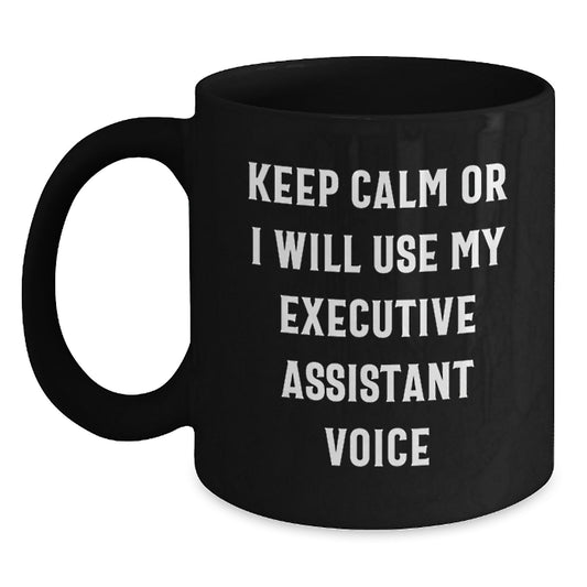 Executive Assistant Gifts Funny Black Coffee Mug Keep Calm Gifts from Friends to Executive Assistants Birthday Unique - Main