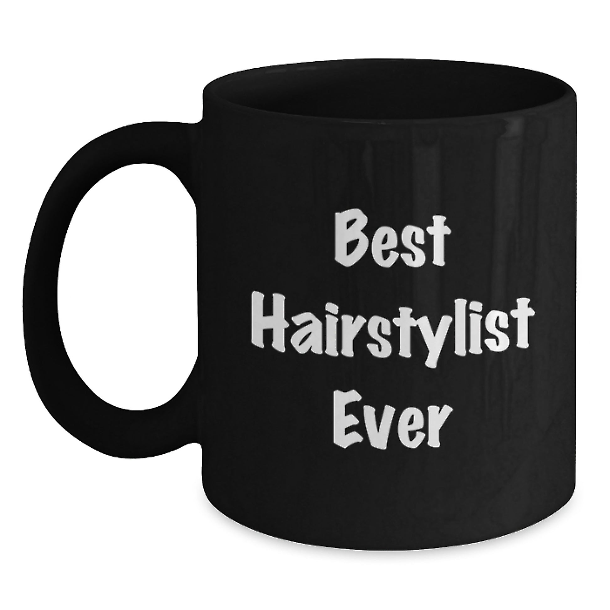 Hairstylist Gifts from Friends - Best Hairstylist Ever Funny Quote on Black Coffee Mug for Graduation, Unique Gifts for Hairstylist, Men, Women, or Coworkers - Main