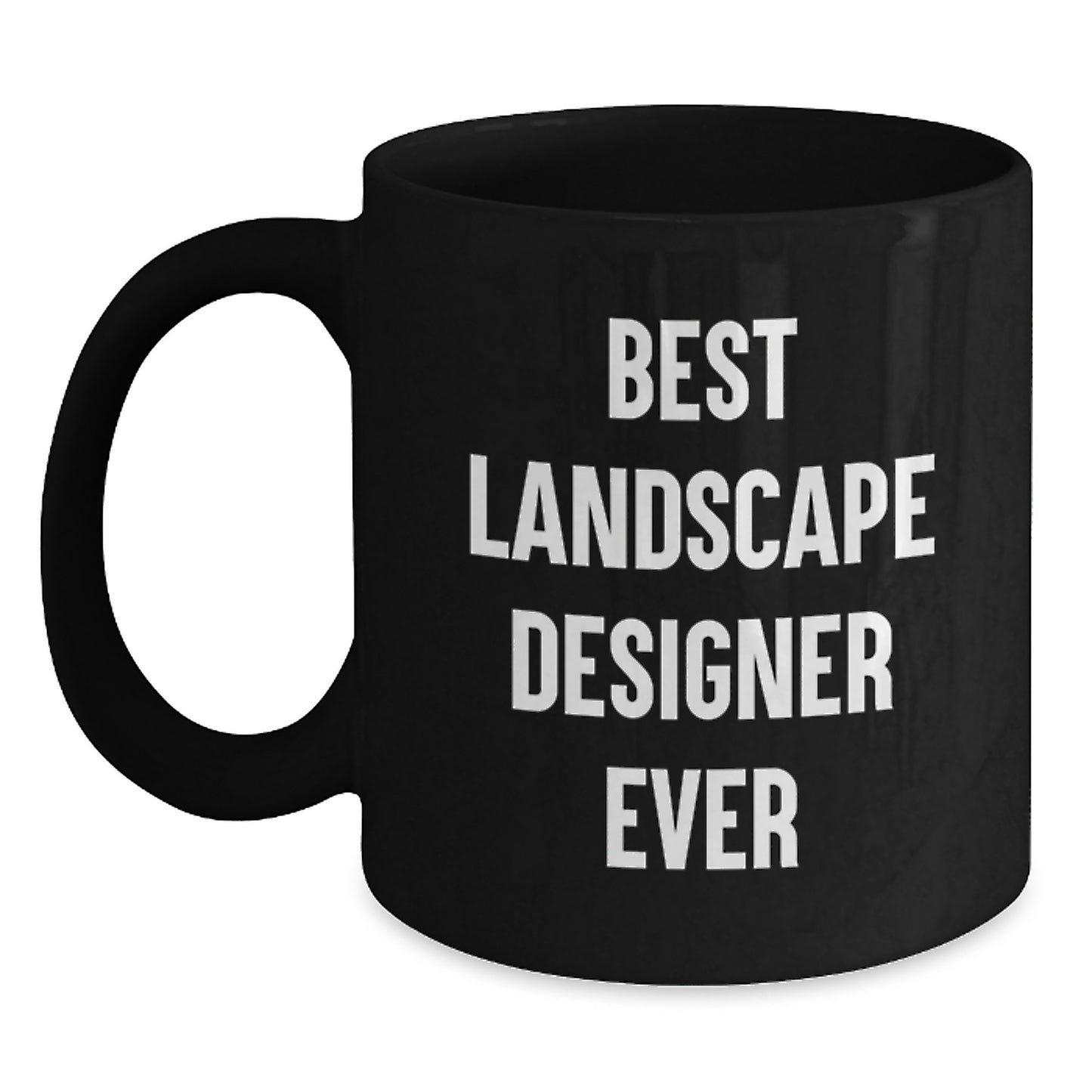 Funny Quotes for Landscape Designers, Black Coffee Mugs, Gifts from Friends for Best Landscape Designer Ever - Main