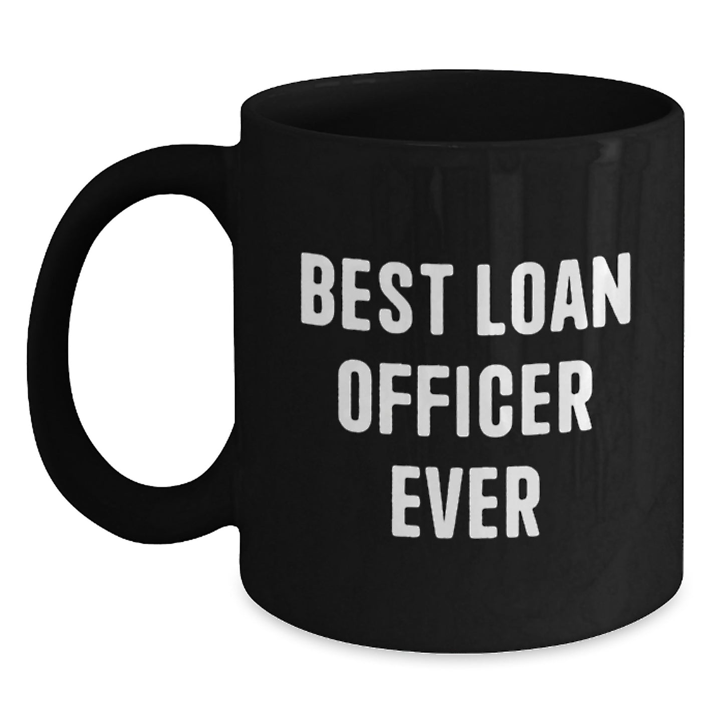 Funny Loan Officer Gifts from Friends, Best 'Loan Officer Ever' Christmas Unique Mugs for Loan Officers, Black Coffee Mug - Main