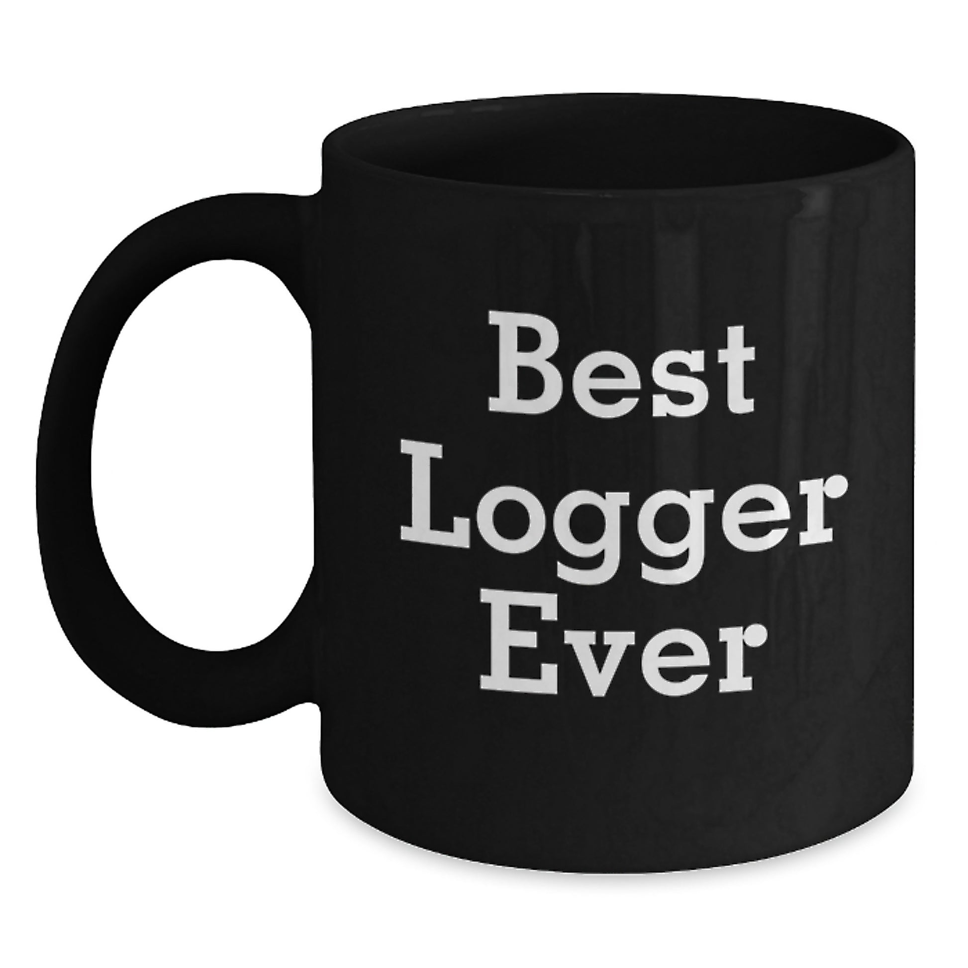 Best Logger Ever Funny Mugs Gifts for Loggers from Friends and Family - Black Coffee Mug - Main