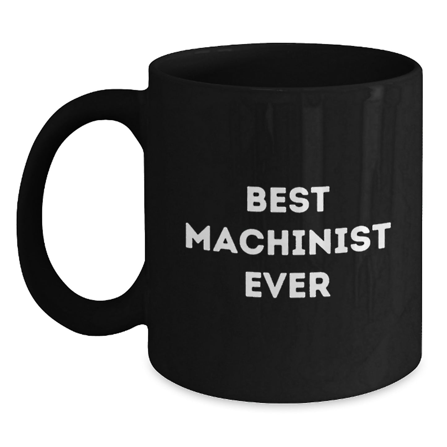 Funny Machinist Gifts for Him - 'Best Machinist Ever' Black Coffee Mug, Unique Christmas Memorable Presents for Men from Friends, Family - Main